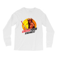 Crushs Your Enemies Merch Long Sleeve Shirts | Artistshot