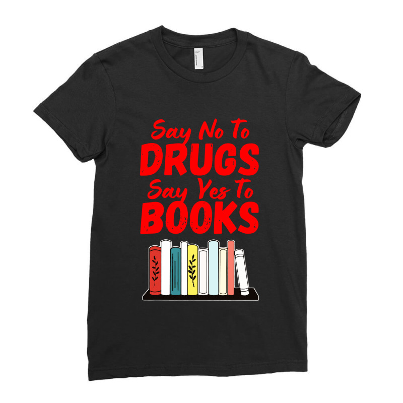 Say No To Drugs Say Yes To Books Anti Drug Red Ribbon Week Ladies Fitted T-Shirt by Jembleng Art | Artistshot