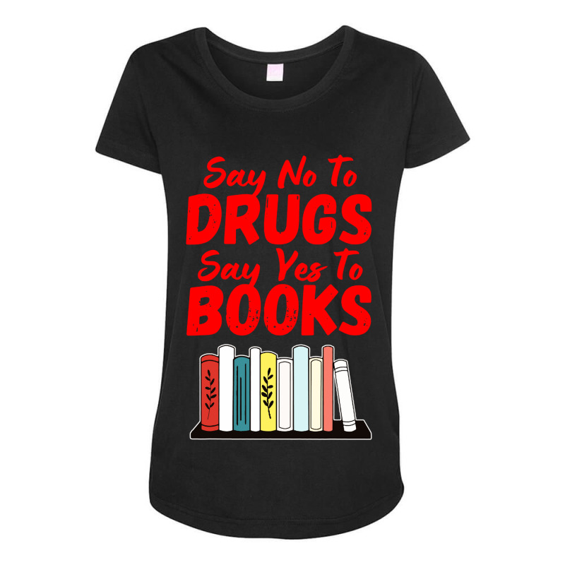 Say No To Drugs Say Yes To Books Anti Drug Red Ribbon Week Maternity Scoop Neck T-shirt by Jembleng Art | Artistshot