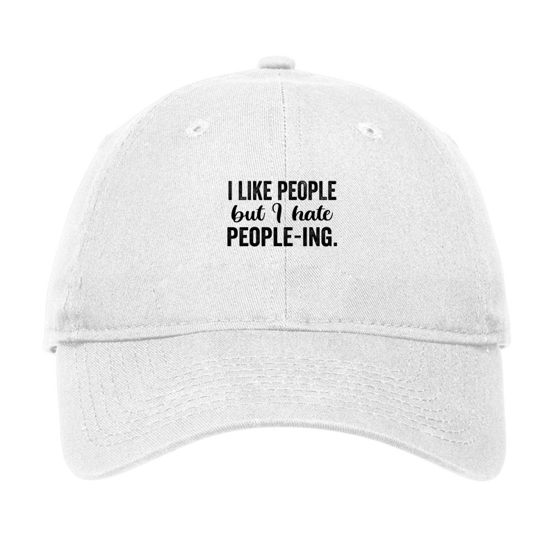 I Like People But I Hate People Ing Adjustable Cap by thebestisback | Artistshot