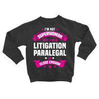 Litigation Paralegal T Toddler Sweatshirt | Artistshot