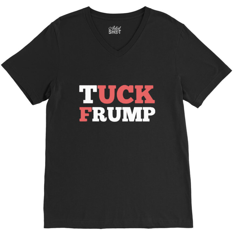 Tuck Frump Funny Anti President Design V-Neck Tee by cm-arts | Artistshot