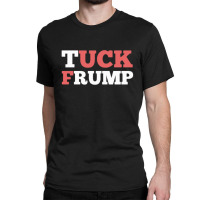 Tuck Frump Funny Anti President Design Classic T-shirt | Artistshot