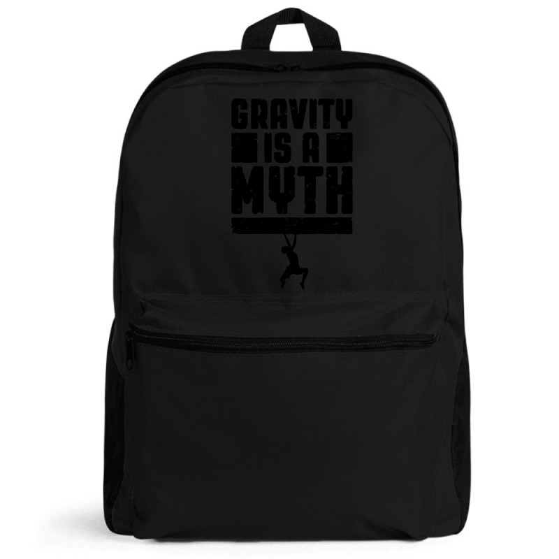 Gravity Is A Myth Rock Climber T  Shirt Gravity Is A Myth Rock Climbin Backpack by cm-arts | Artistshot