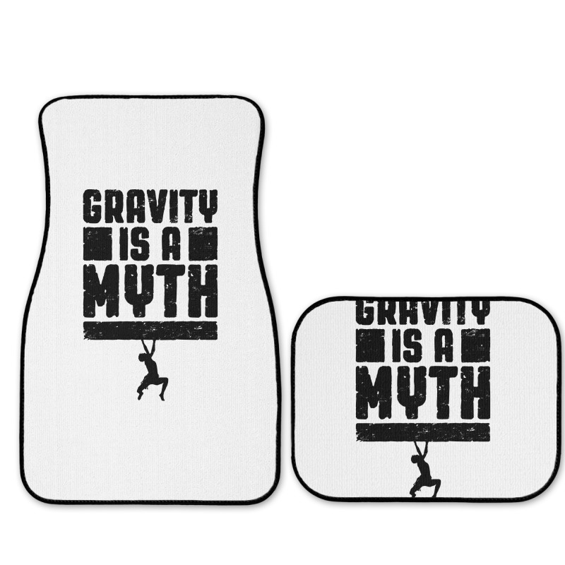 Gravity Is A Myth Rock Climber T  Shirt Gravity Is A Myth Rock Climbin Full Set Car Mats by cm-arts | Artistshot