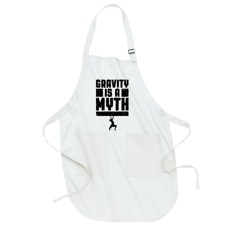 Gravity Is A Myth Rock Climber T  Shirt Gravity Is A Myth Rock Climbin Full-Length Apron by cm-arts | Artistshot