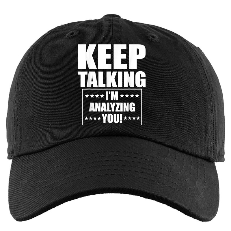 Funny Keep Talking I'm Analyzing You T Shirt Kids Cap by claudettemeskqx | Artistshot