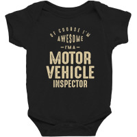 Awesome I'm A Motor Vehicle Inspector Funny Job Baby Bodysuit | Artistshot