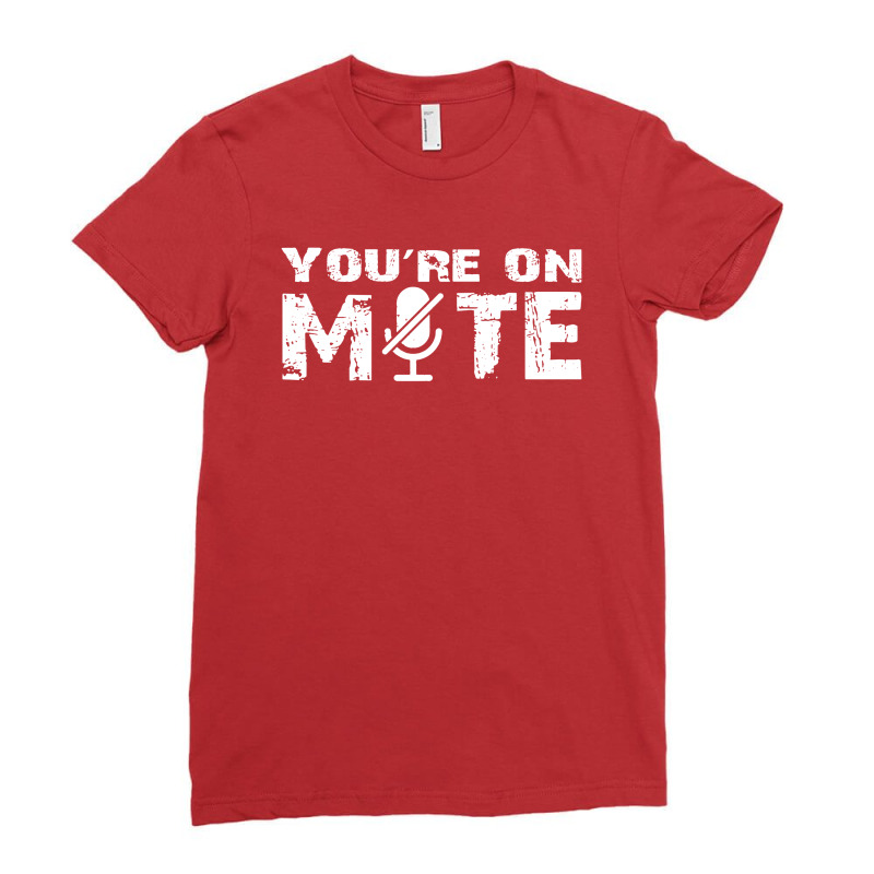 You're On Mute, Zoom, Work From Home Ladies Fitted T-Shirt by cm-arts | Artistshot