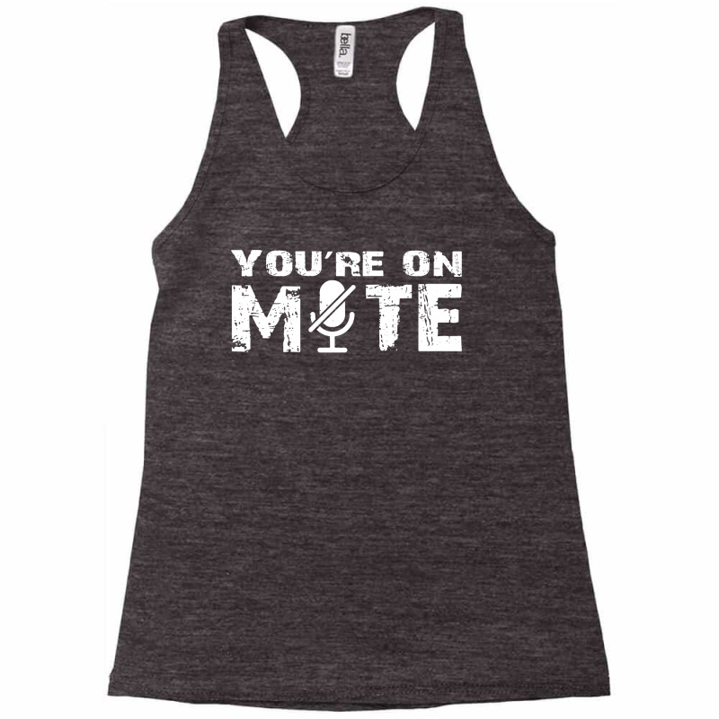 You're On Mute, Zoom, Work From Home Racerback Tank by cm-arts | Artistshot