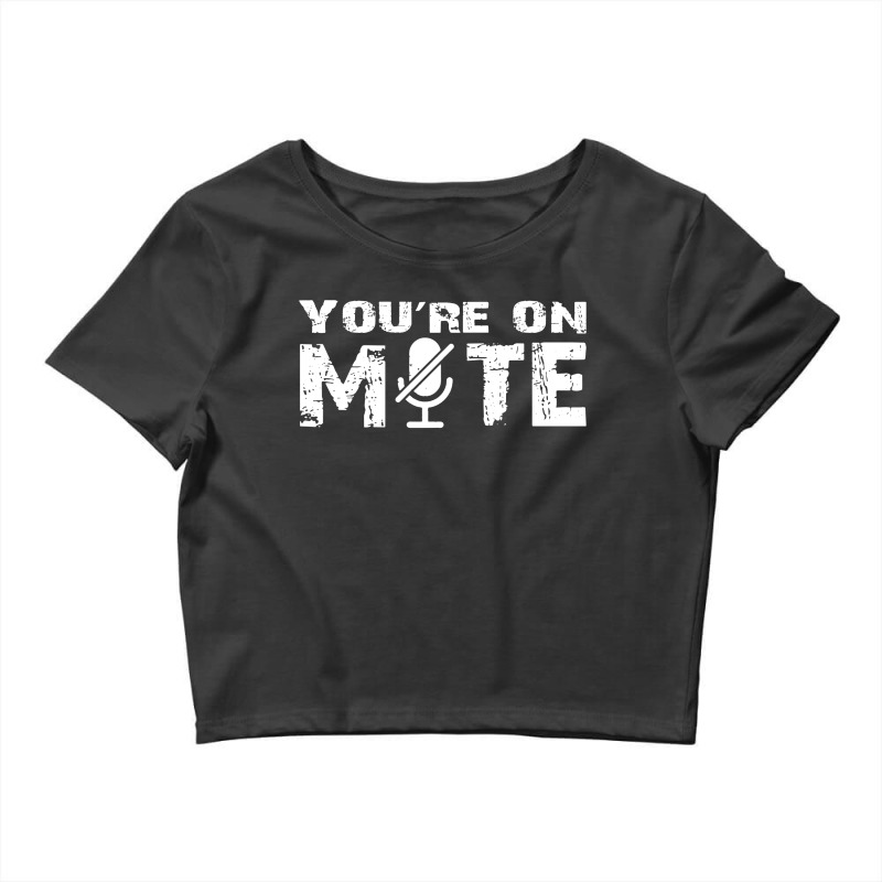 You're On Mute, Zoom, Work From Home Crop Top by cm-arts | Artistshot