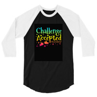 Challenge Accepted 3/4 Sleeve Shirt | Artistshot