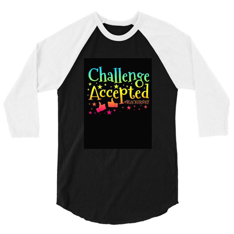 Challenge Accepted 3/4 Sleeve Shirt by kalmasem | Artistshot