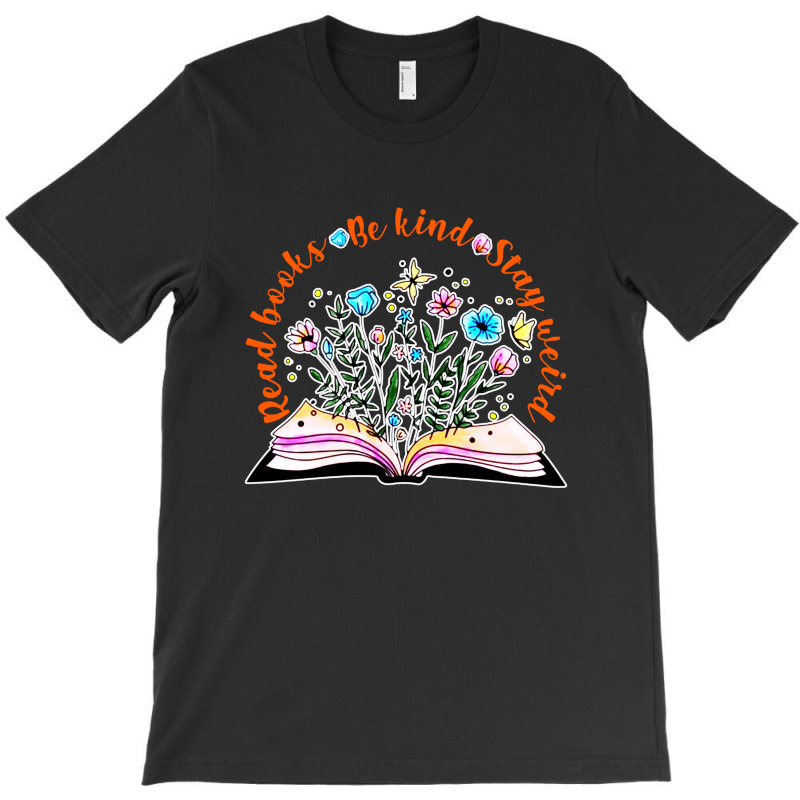 Read Books  Kind Stay Weird T-shirt | Artistshot