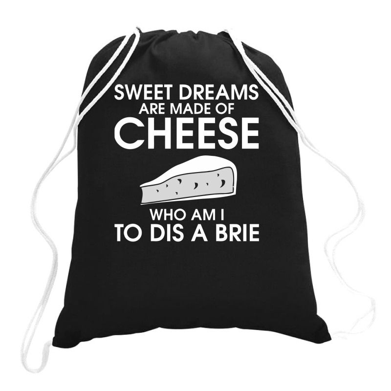 Custom Sweet Dreams Are Made Of Cheese Funny Drawstring Bags By