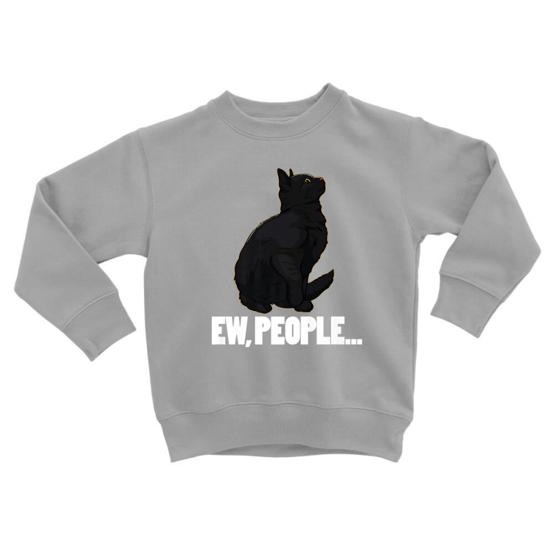 Ew People ... Black Cat Funny Pet Lover Men Dark Cat Toddler Sweatshirt by arabianartyom | Artistshot