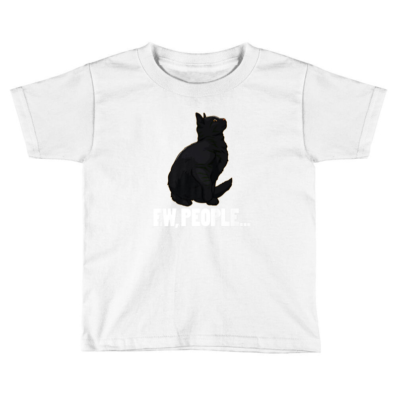 Ew People ... Black Cat Funny Pet Lover Men Dark Cat Toddler T-shirt by arabianartyom | Artistshot