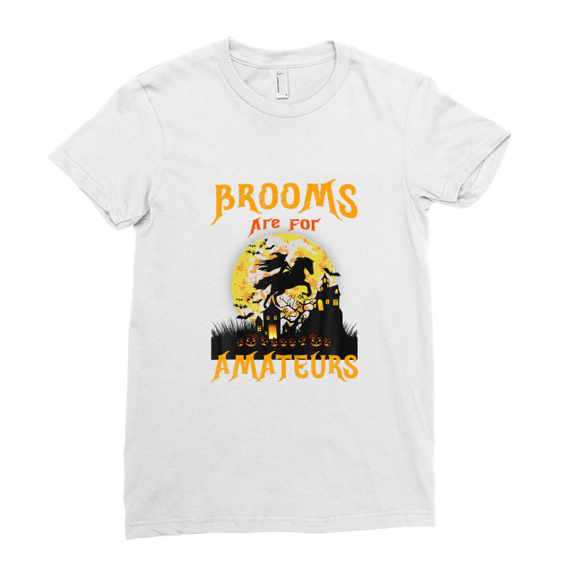 Funny Brooms Are For Amateurs Witch Riding Horse Halloween Ladies Fitted T-Shirt by RoopKerim1999 | Artistshot