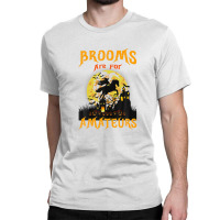 Funny Brooms Are For Amateurs Witch Riding Horse Halloween Classic T-shirt | Artistshot