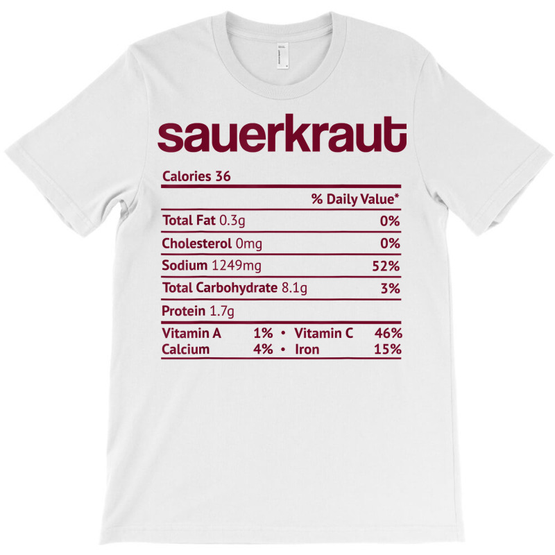 Sauerkraut Nutrition Fact Funny Thanksgiving Christmas T Shirt T-Shirt by cm-arts | Artistshot