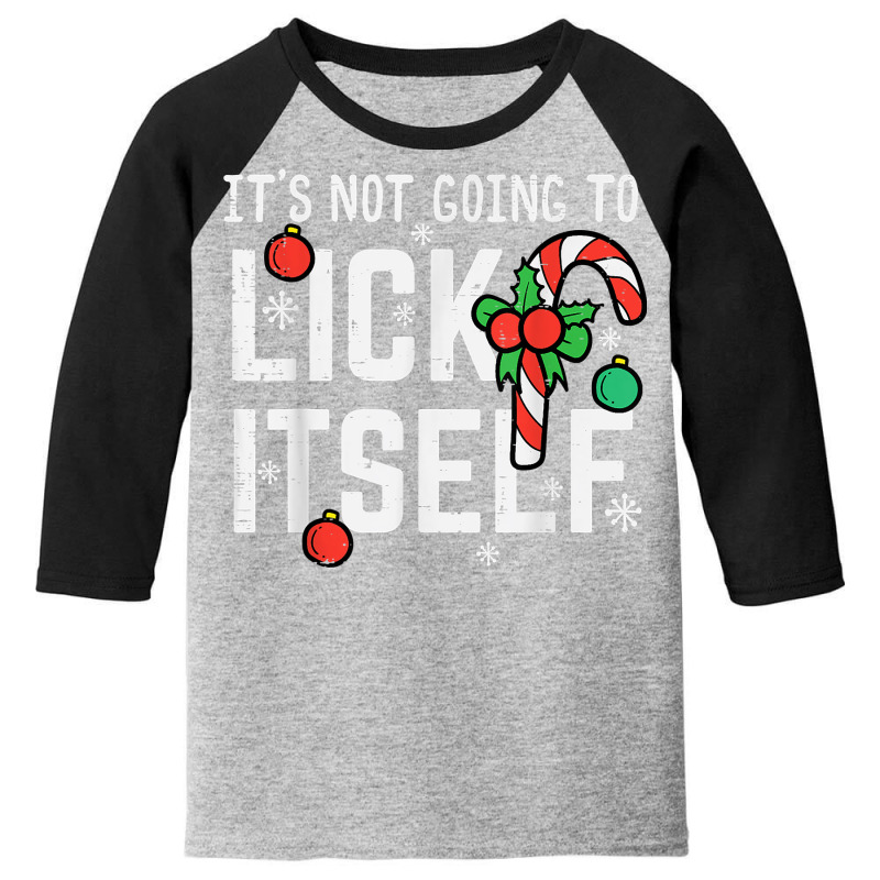 Not Going To Lick Itself Candy Cane Funny Christmas Xmas Men T Shirt Youth 3/4 Sleeve by cm-arts | Artistshot