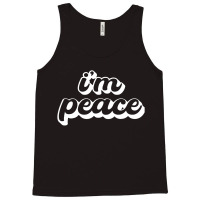 I Come In Peace  I'm Peace Tank Top | Artistshot