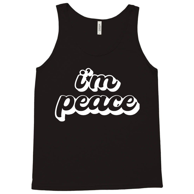 I Come In Peace  I'm Peace Tank Top | Artistshot