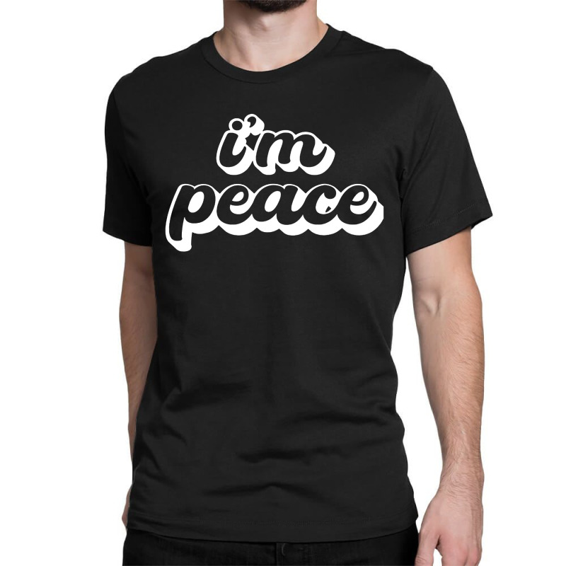 I Come In Peace  I'm Peace Classic T-shirt | Artistshot