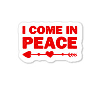 I Come In Peace Sticker | Artistshot