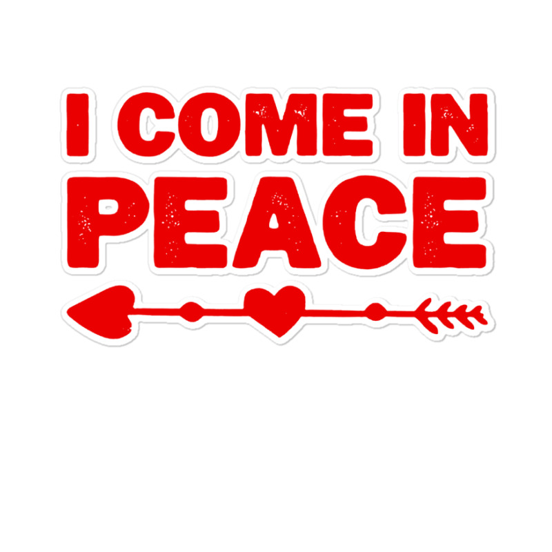 I Come In Peace Sticker | Artistshot