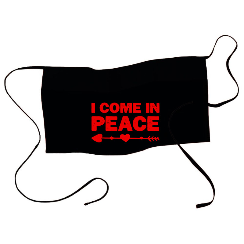 I Come In Peace Waist Apron | Artistshot