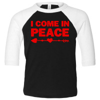 I Come In Peace Toddler 3/4 Sleeve Tee | Artistshot