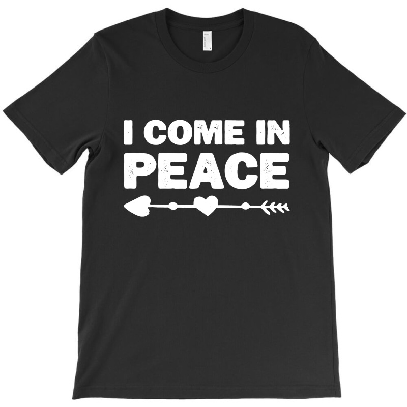 I Come In Peace   I'm Peace Apparels T-shirt | Artistshot