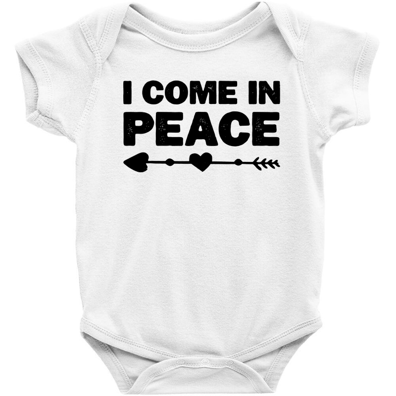 I Come In Peace Baby Bodysuit | Artistshot