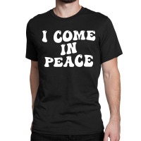 I Come In Peace Im Peace Groovy Retro Classic T-shirt | Artistshot