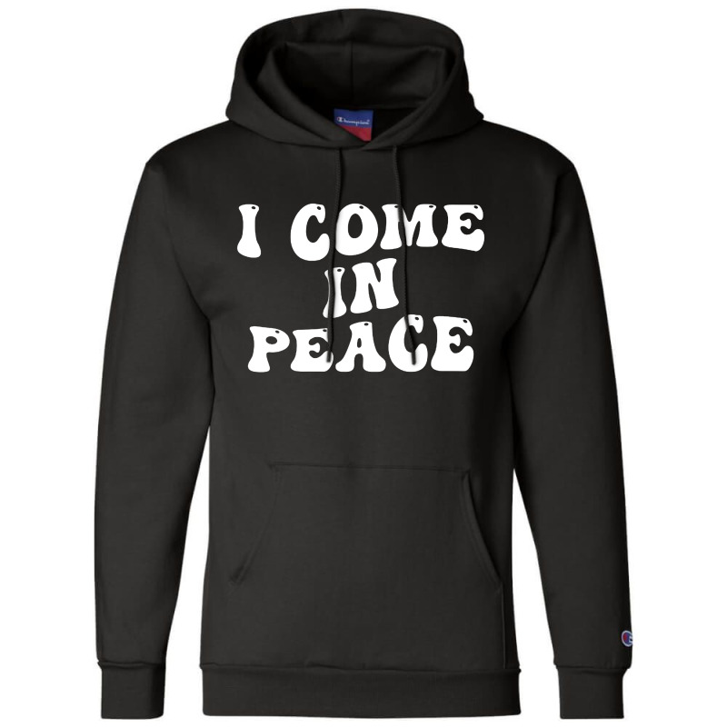 I Come In Peace Im Peace Groovy Retro Champion Hoodie | Artistshot