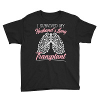 I Survived My Husband's Lung Transplant Organ Donation T Shirt Youth Tee | Artistshot