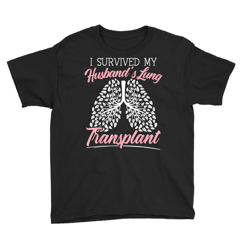 I Survived My Husband's Lung Transplant Organ Donation T Shirt Youth Tee by cm-arts | Artistshot