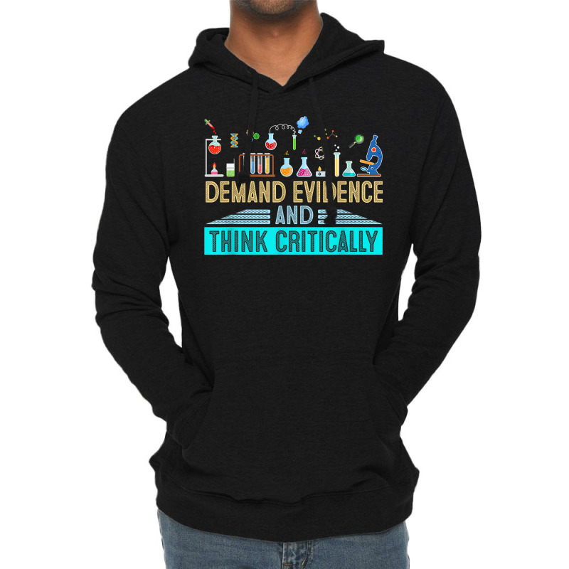 Demand Evidence And Think Critically Science T Shirt Lightweight Hoodie by cm-arts | Artistshot