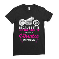 Bike Because It Is Inappropraite To Use A Vibrator In Public T Shirt Ladies Fitted T-shirt | Artistshot