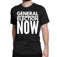 General Election Now Classic T-shirt | Artistshot