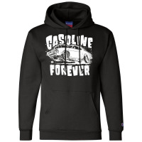 Gasoline Forever Funny Gas Cars Tees T Shirt Champion Hoodie | Artistshot