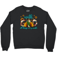 With God All Things Are Possible Matthew 19 26 Crewneck Sweatshirt | Artistshot