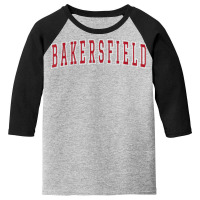 Bakersfield California Souvenir Vacation College Style Red T Shirt Youth 3/4 Sleeve | Artistshot