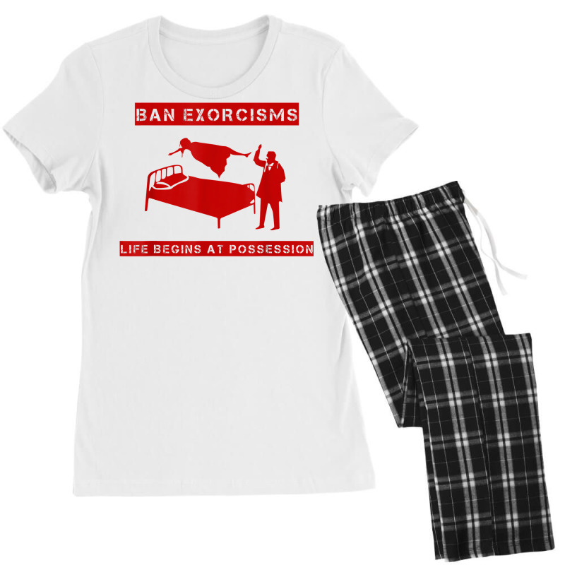 Ban Exorcisms Life Begins At Possession Apparel T Shirt Women's Pajamas Set by sarlesfo | Artistshot