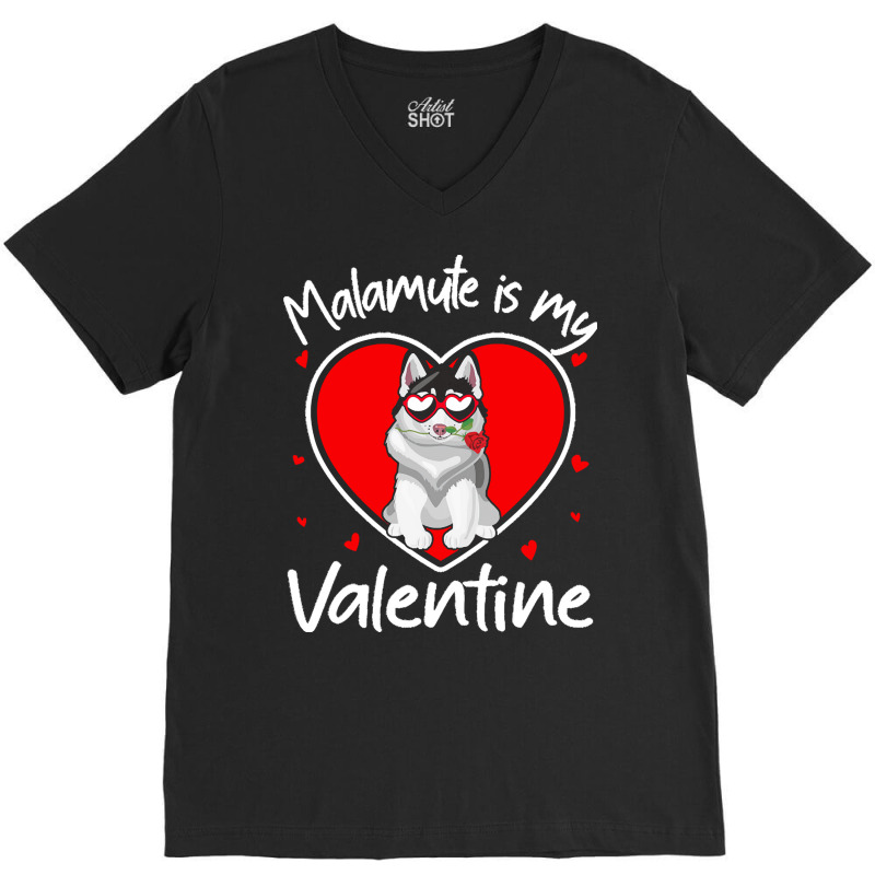 Alaskan Malamute Is My Valentine T  Shirt Alaskan Malamute Is My Valen V-neck Tee | Artistshot