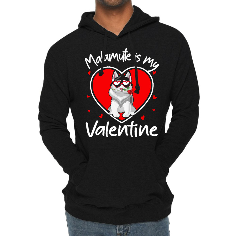 Alaskan Malamute Is My Valentine T  Shirt Alaskan Malamute Is My Valen Lightweight Hoodie | Artistshot