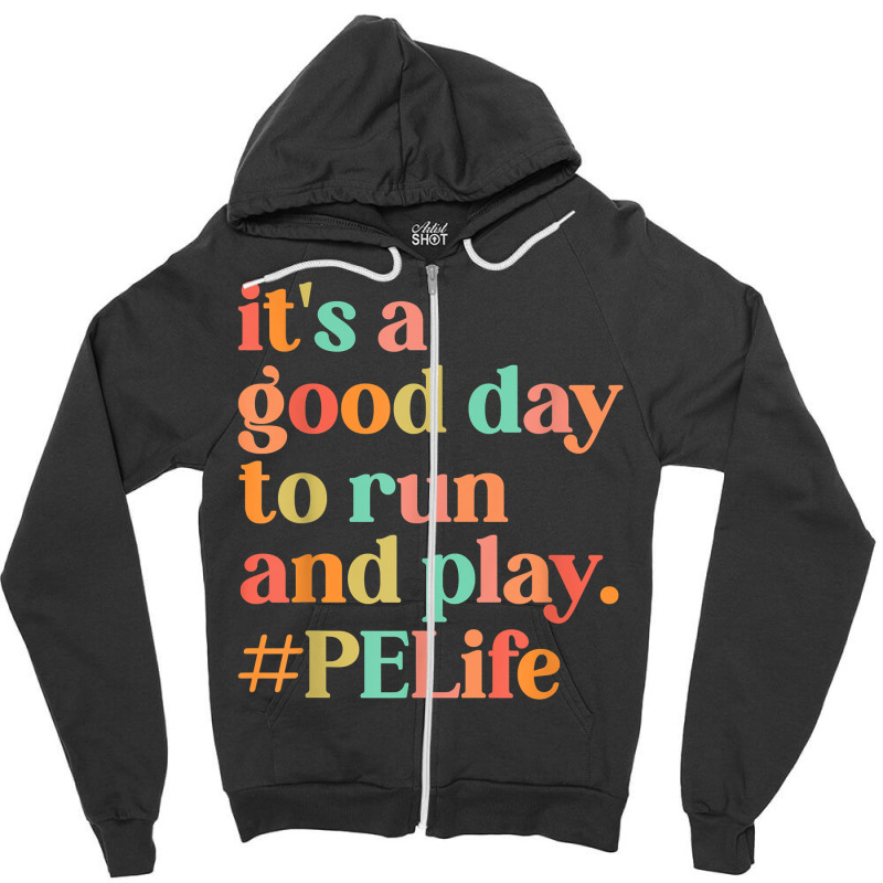 It's A Good Day To Do Run Pe Teacher Back To School T Shirt Zipper Hoodie by cm-arts | Artistshot