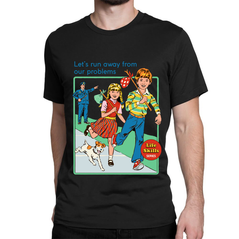 Let's Run Away From Our Problem Classic T-shirt by cm-arts | Artistshot