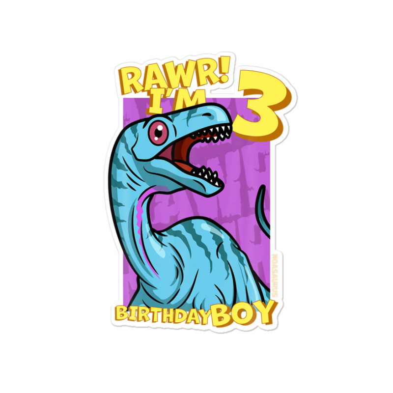 Rawr! I'm 3 Birthday Boys 3rd Birthday Dino Noasaurus Sticker | Artistshot